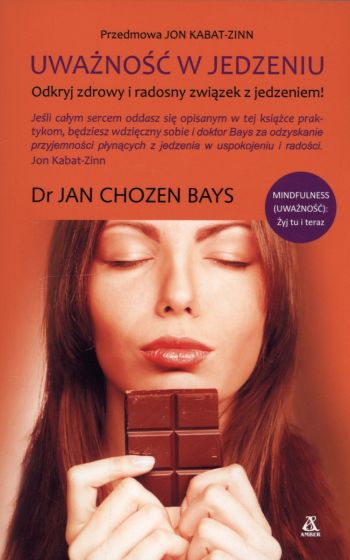 Dr Jan Chozen Bay, Uważność w jedzeniu, Odkryj zdrowy i radosny związek z jedzeniem!