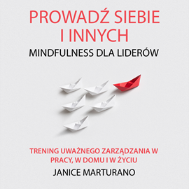 Janice Marturano, Prowadź siebie i innych. Mindfulness dla liderów